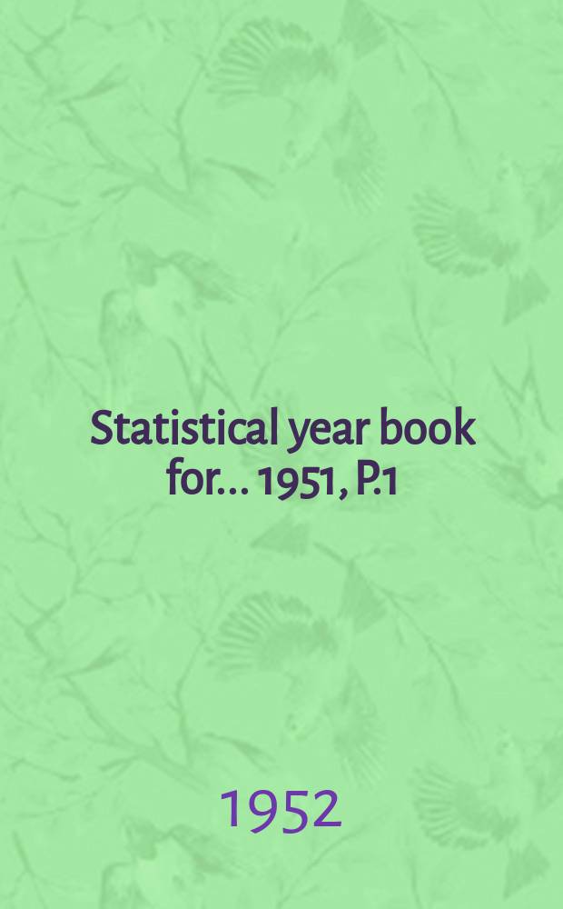 Statistical year book for ... 1951, P.1 : (United kingdom statistics)