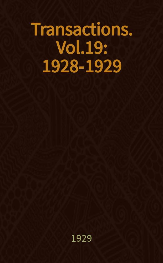 Transactions. Vol.19 : 1928-1929