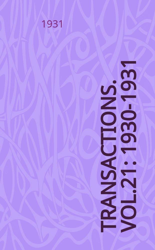 Transactions. Vol.21 : 1930-1931