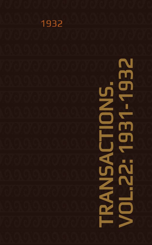 Transactions. Vol.22 : 1931-1932