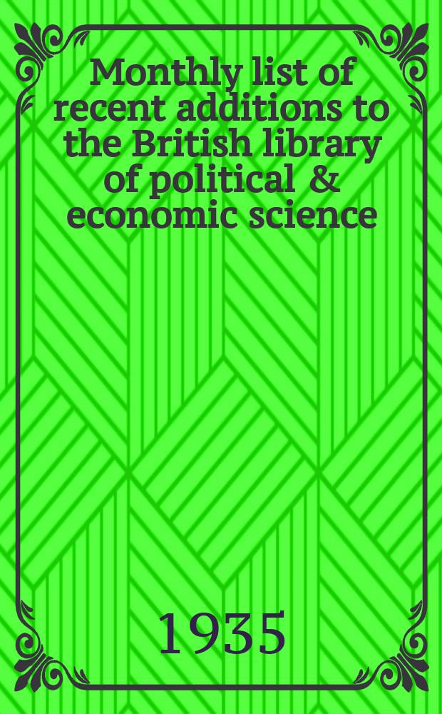 Monthly list of recent additions to the British library of political & economic science