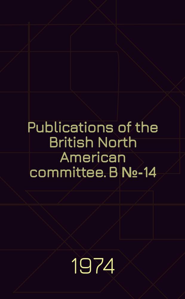 Publications of the British North American committee. B№-14 : The GATT negotiations, 1973-1975