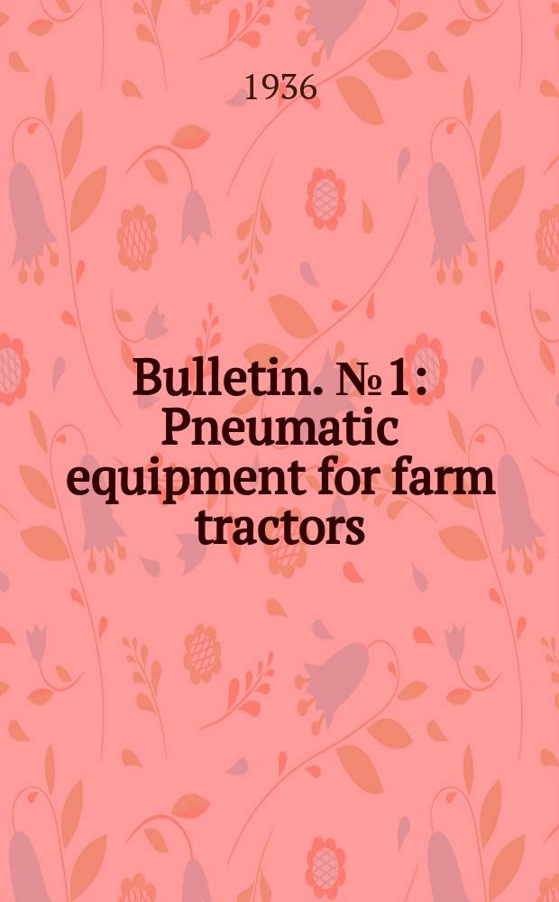 Bulletin. №1 : Pneumatic equipment for farm tractors