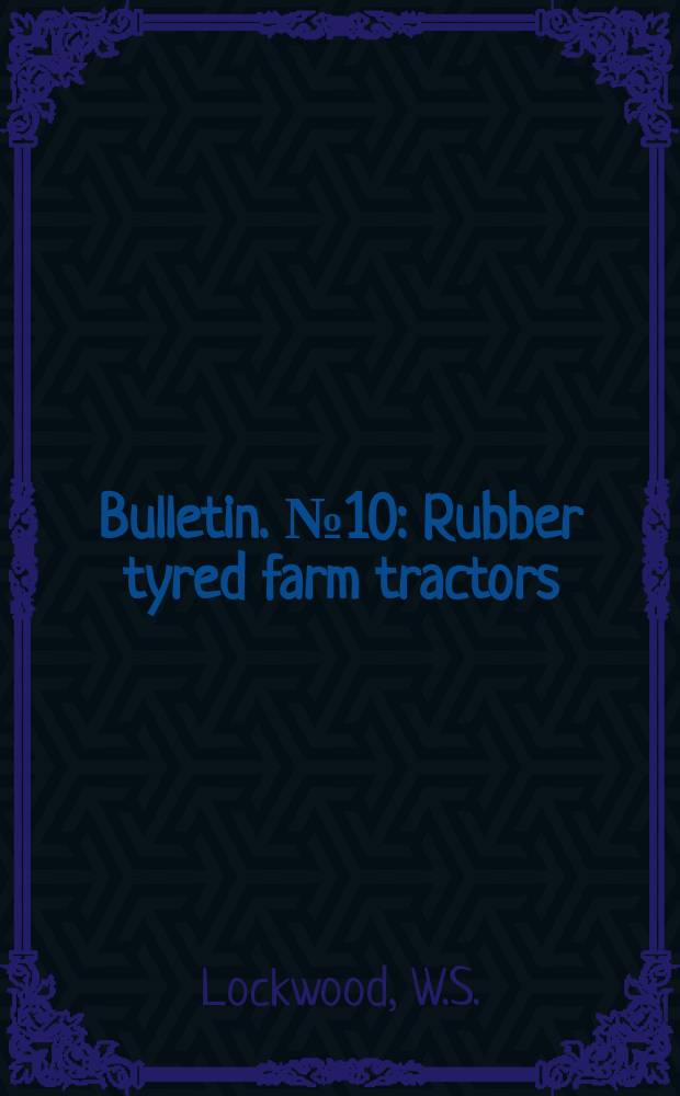 Bulletin. №10 : Rubber tyred farm tractors