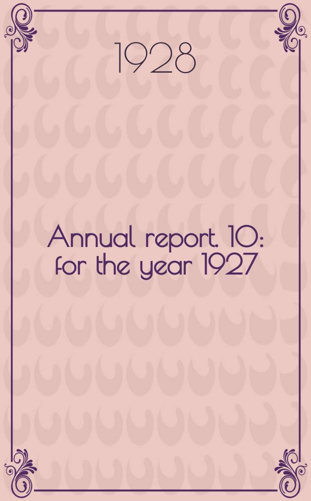 Annual report. 10 : for the year 1927/1928