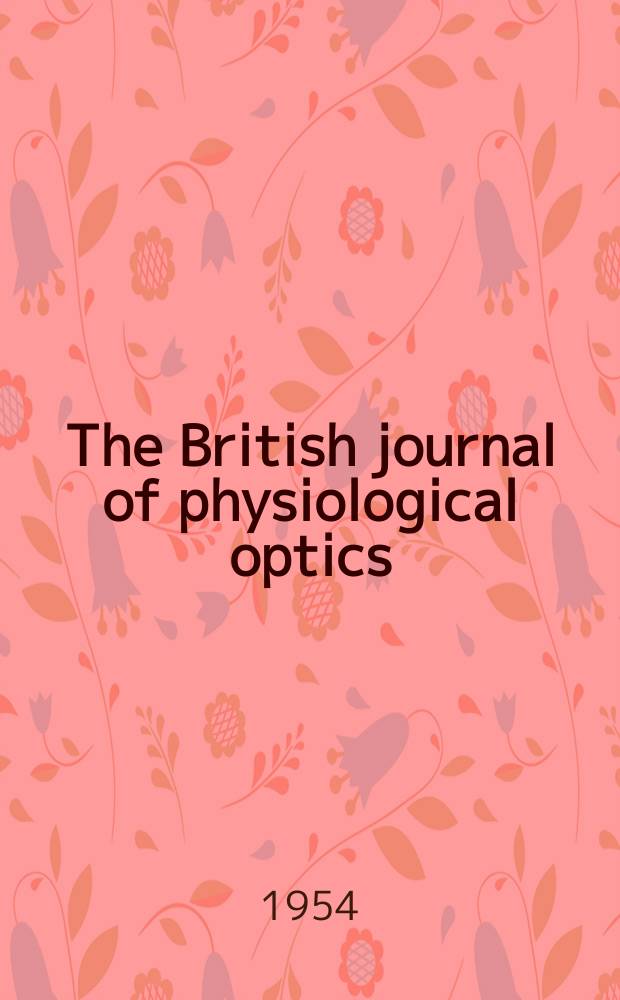 The British journal of physiological optics : Incorporating "The Dioptric review" Publ. quarterly by the British optical association. Vol.11, №1