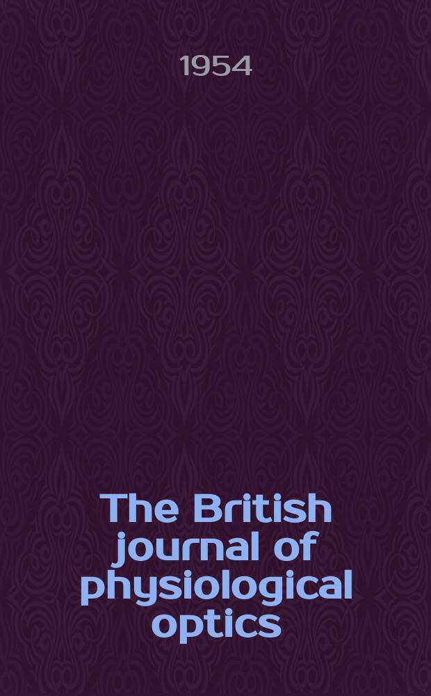 The British journal of physiological optics : Incorporating "The Dioptric review" Publ. quarterly by the British optical association. Vol.11, №4
