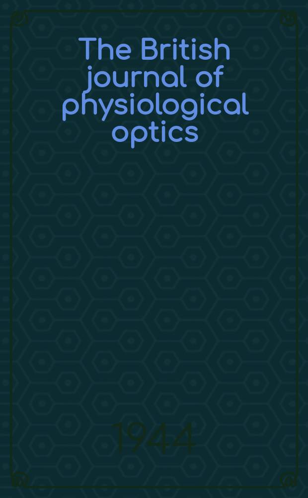 The British journal of physiological optics : Incorporating "The Dioptric review" Publ. quarterly by the British optical association. Vol.4, №2