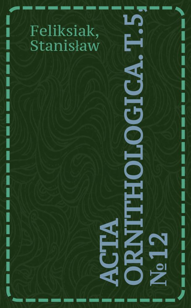 Acta ornithologica. T.5, №12 : O pracach zoologicznych profesora Kazimiera Miczyńskiego. Notatki ornitologiczne z Karpat Wschodnich