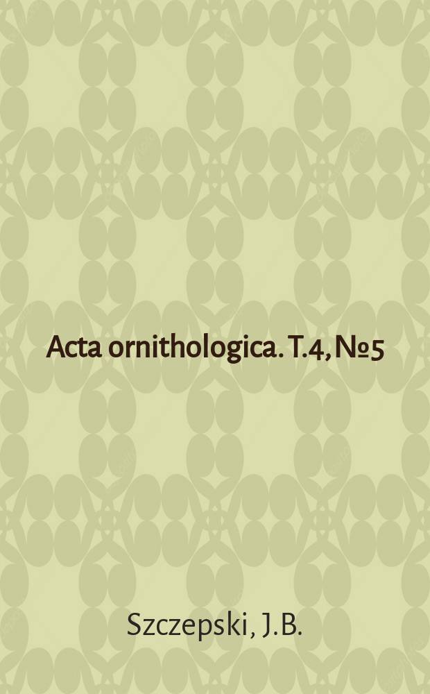 Acta ornithologica. T.4, №5 : Sprawozdanie z działalności Stacji ornitologicznej w latach 1945-1948