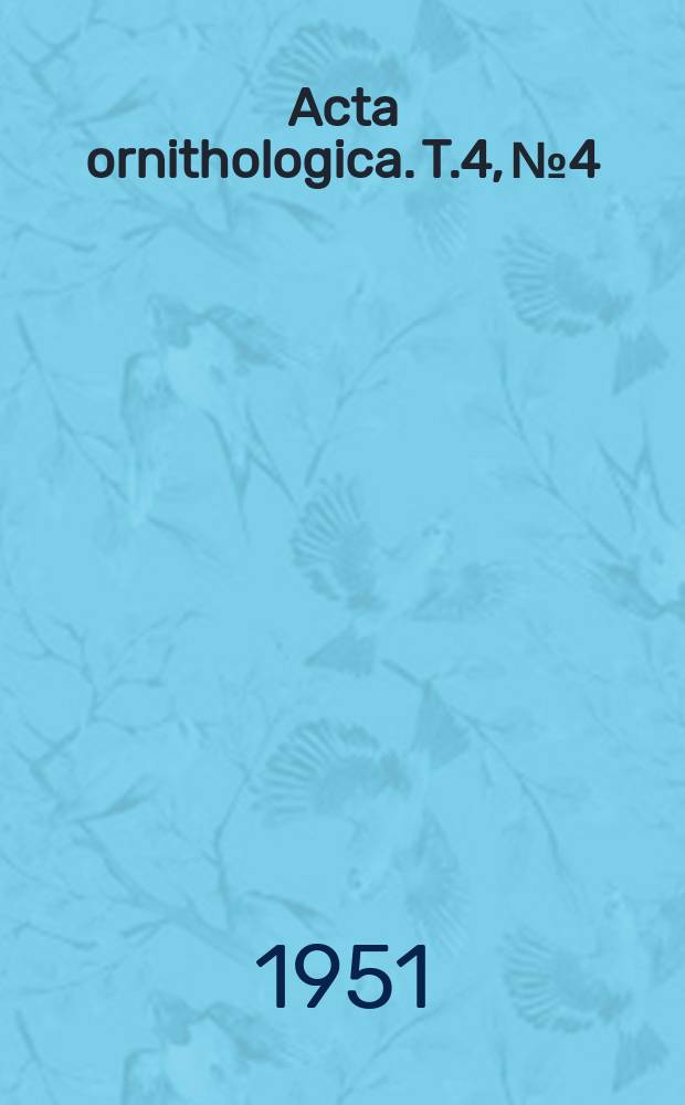 Acta ornithologica. T.4, №4 : La tourterelle turque, Streptopelia decaocto (Friv.), une espèce nouvelle pour la Pologne