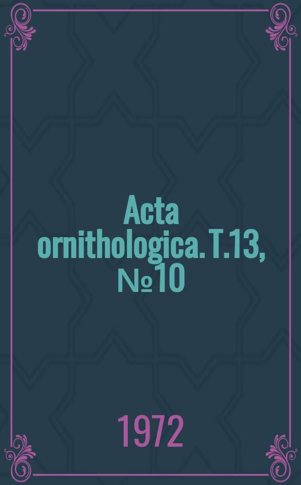 Acta ornithologica. T.13, №10 : Ornitofauna lęgowa bagier Biebrzańskich i terenów przyległych