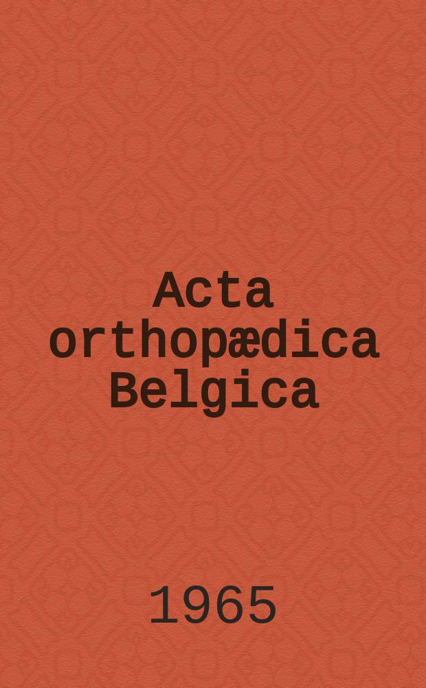 Acta orthopædica Belgica : Organe offic. de la Soc. belge d'orthopédie et de chirurgie de l'appareil moteur. T.31, Fasc.2 : Société belge d'orthopédie et de chirurgie d'appareil moteur. Bruxelles. Rapport: Le traitement chirurgical de la coxarthrose