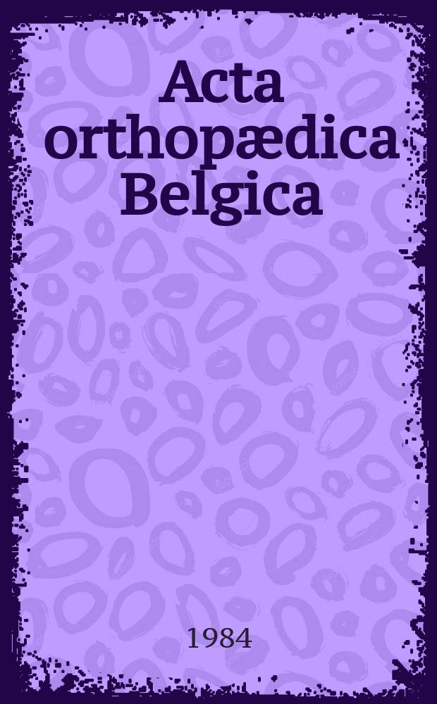 Acta orthopædica Belgica : Organe offic. de la Soc. belge d'orthopédie et de chirurgie de l'appareil moteur. T.50, Fasc.2 : Chirurgie orthopédique du membre intérieur en cas de spasticité