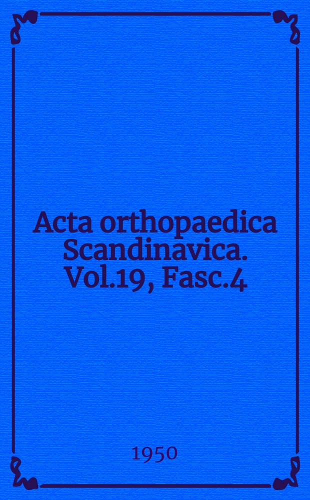 Acta orthopaedica Scandinavica. Vol.19, Fasc.4 : Experimental investigations into healing...
