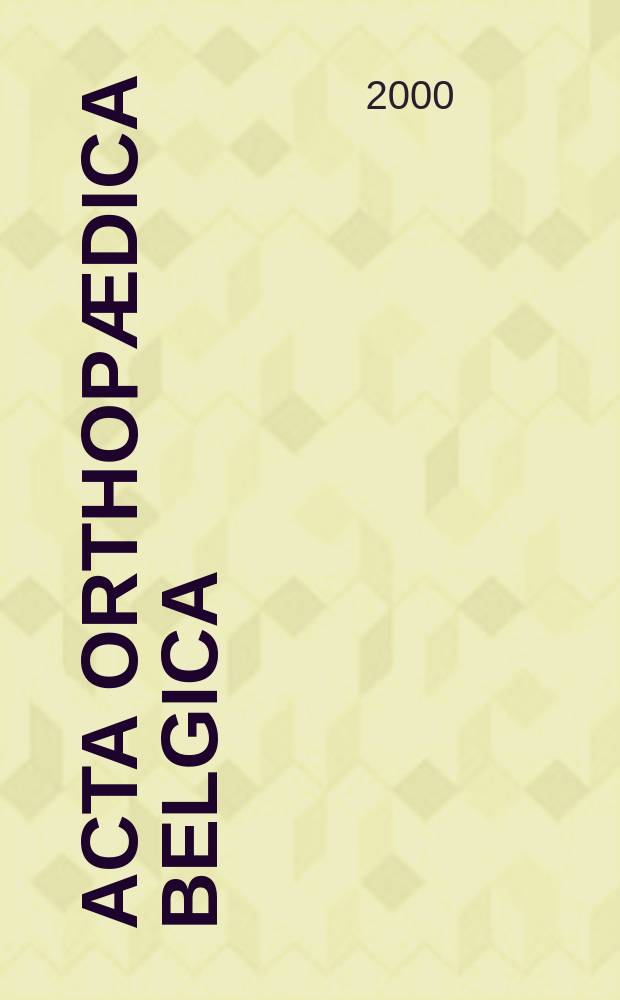 Acta orthopædica Belgica : Organe offic. de la Soc. belge d'orthopédie et de chirurgie de l'appareil moteur. Vol.66, №5