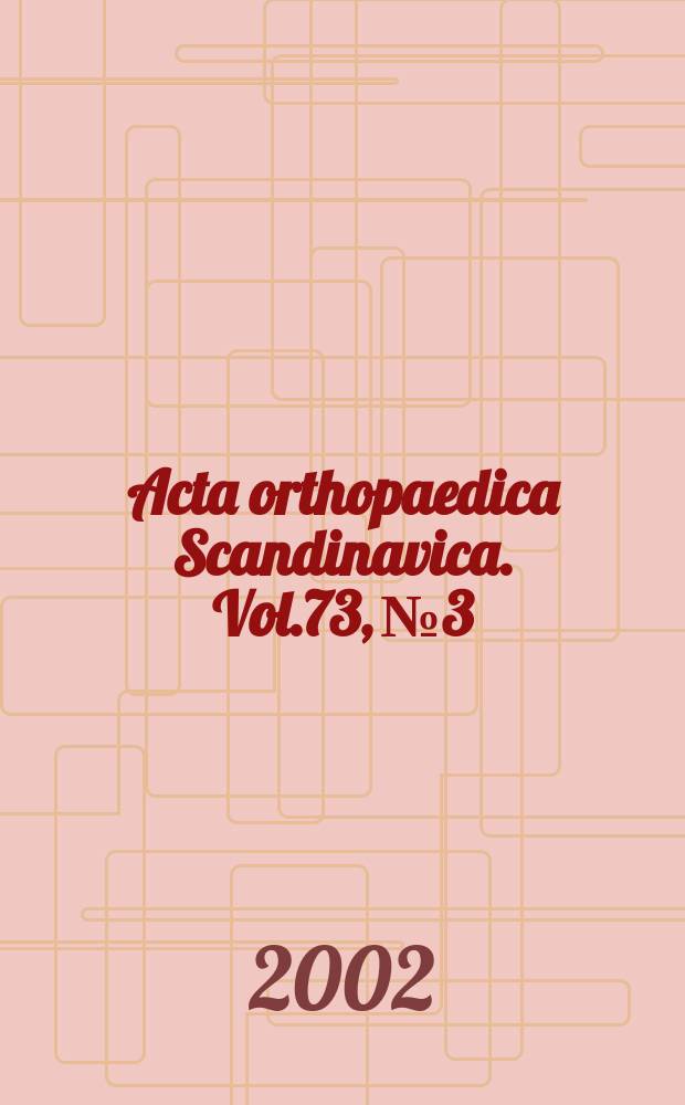Acta orthopaedica Scandinavica. Vol.73, №3