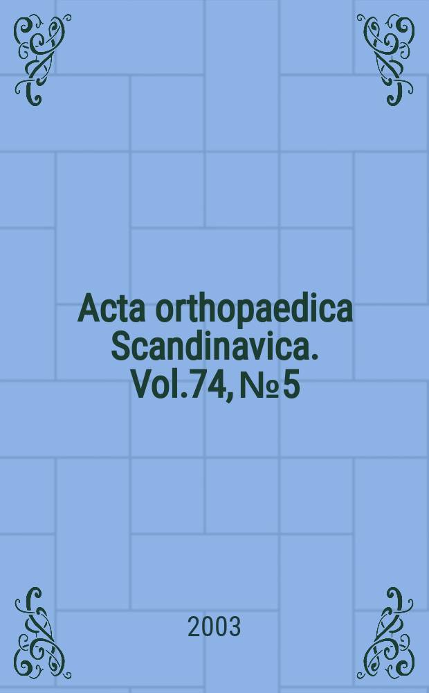 Acta orthopaedica Scandinavica. Vol.74, №5