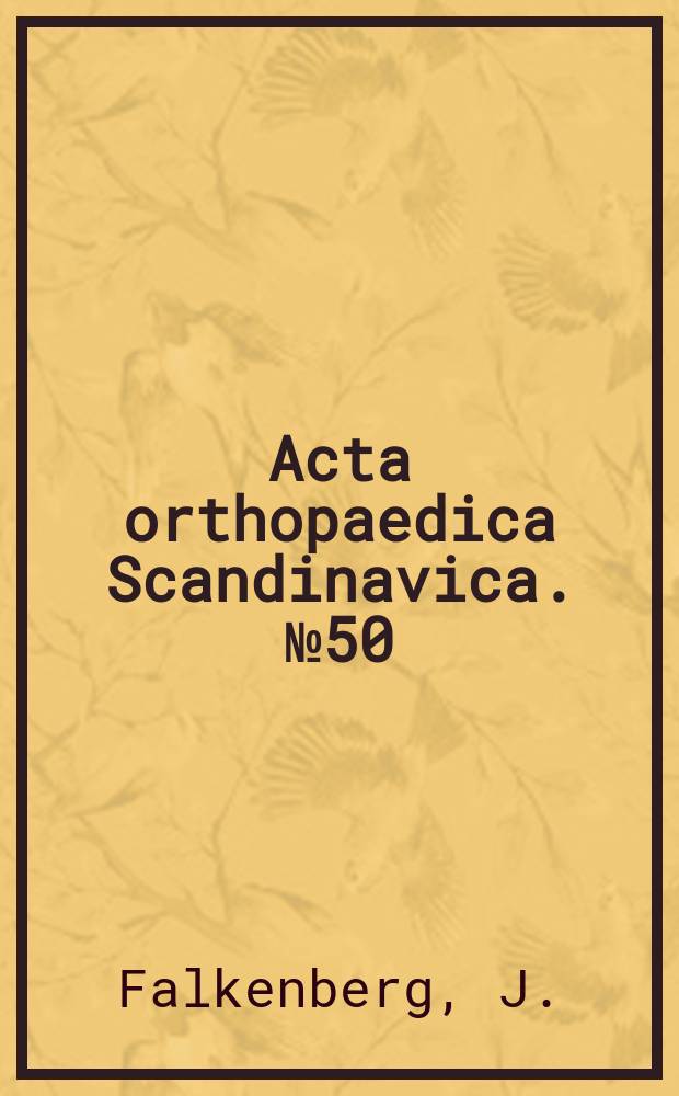 Acta orthopaedica Scandinavica. №50 : An experimental study of the rate of fracture healing