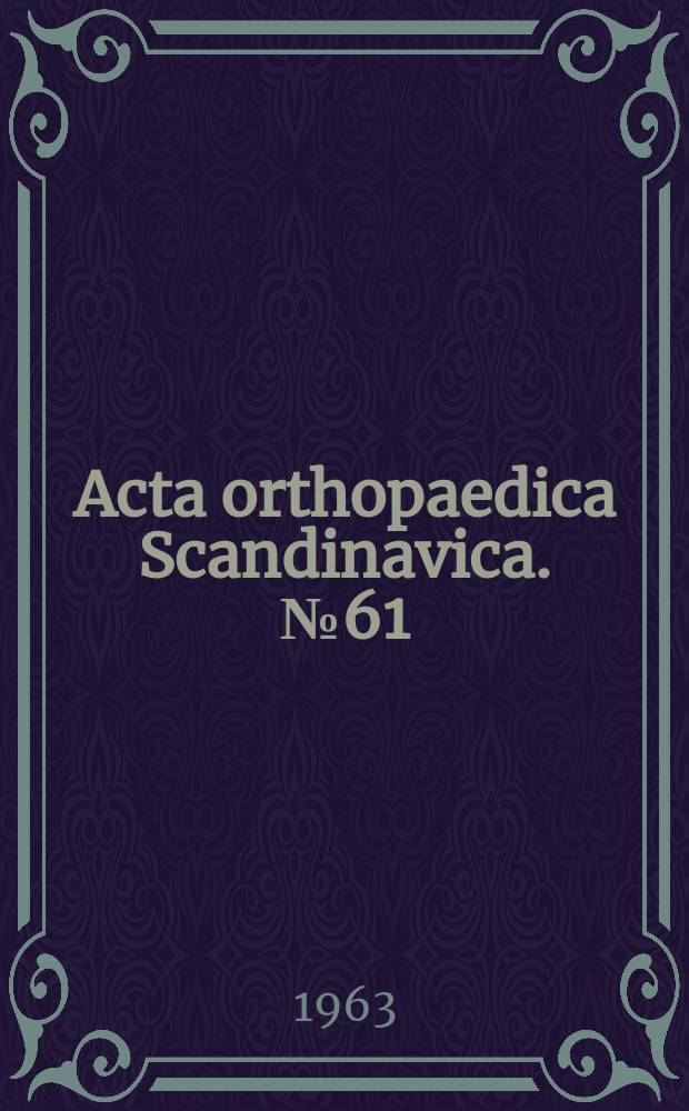 Acta orthopaedica Scandinavica. №61 : Adrenalectomy or amputation?