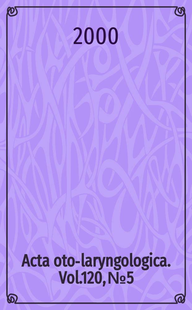 Acta oto-laryngologica. Vol.120, №5