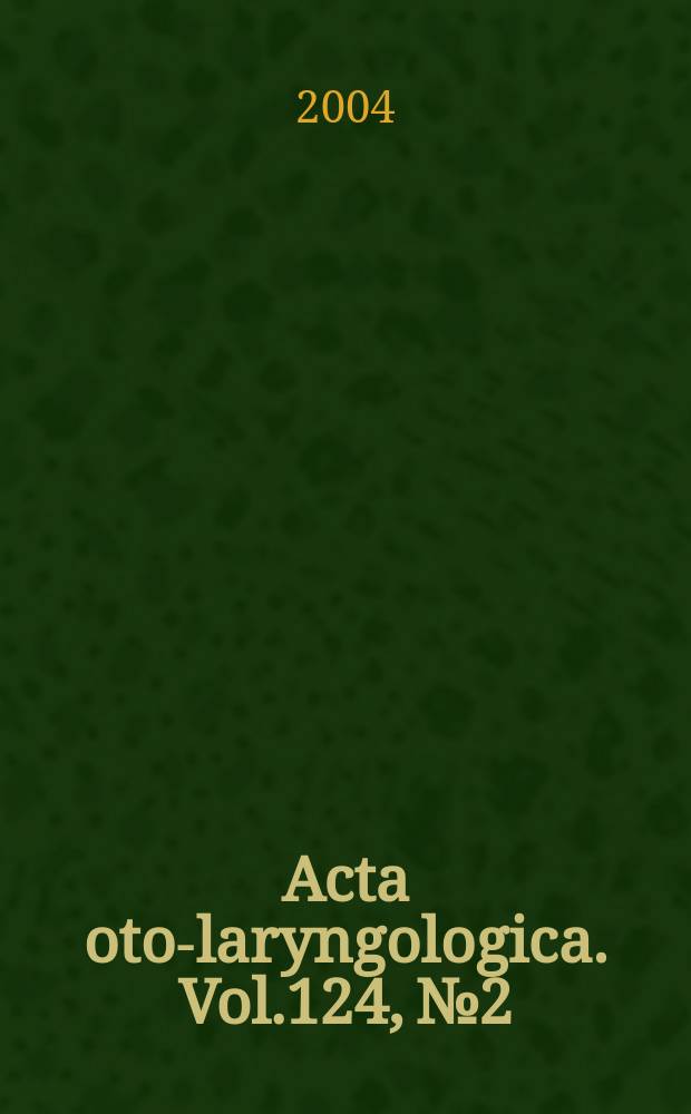 Acta oto-laryngologica. Vol.124, №2