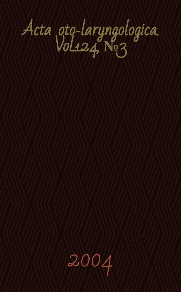 Acta oto-laryngologica. Vol.124, №3
