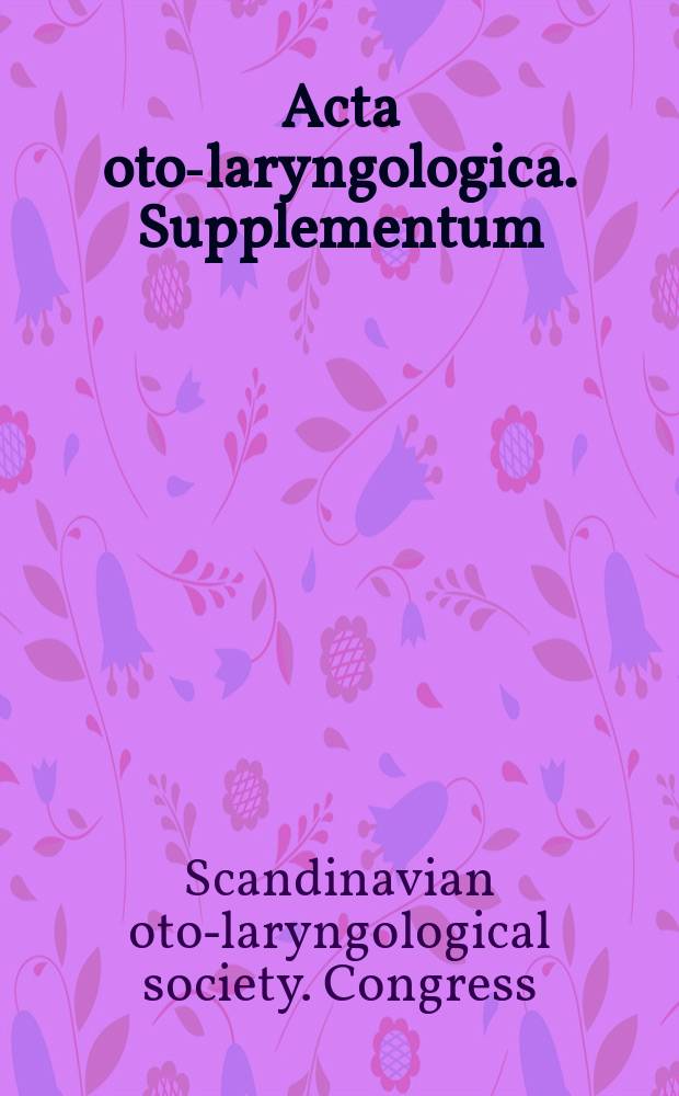 Acta oto-laryngologica. Supplementum : Transactions...