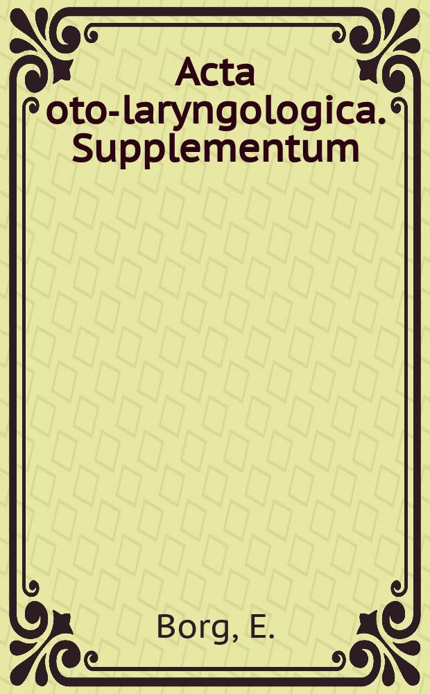 Acta oto-laryngologica. Supplementum : Acoustic middle ear reflexes