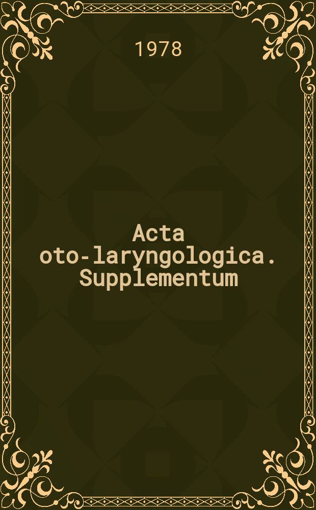 Acta oto-laryngologica. Supplementum : Pathogenesis and surgical treatment...