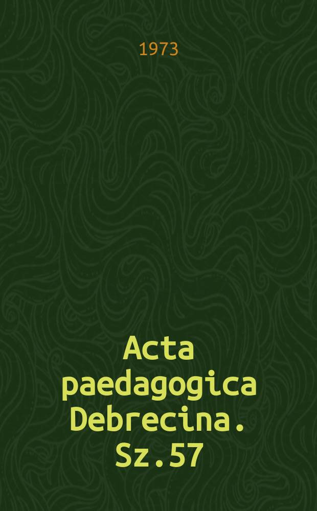 Acta paedagogica Debrecina. Sz.57 : A középiskolai diákönkormányzatok...