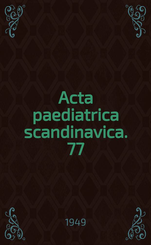 Acta paediatrica scandinavica. 77 : The proceedings of the 9th Northern pediatric congress. Copenhagen. August 13-16, 1948