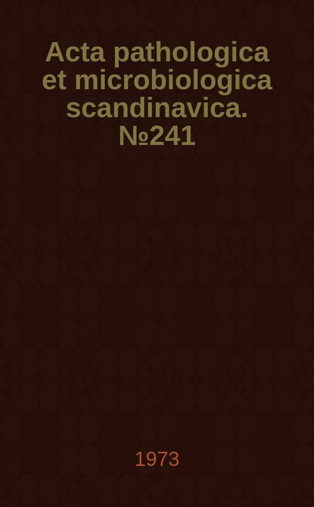 Acta pathologica et microbiologica scandinavica. №241 : Nordic gentamicin symposium, 1st, Stockholm. 1972. [Proceedings]