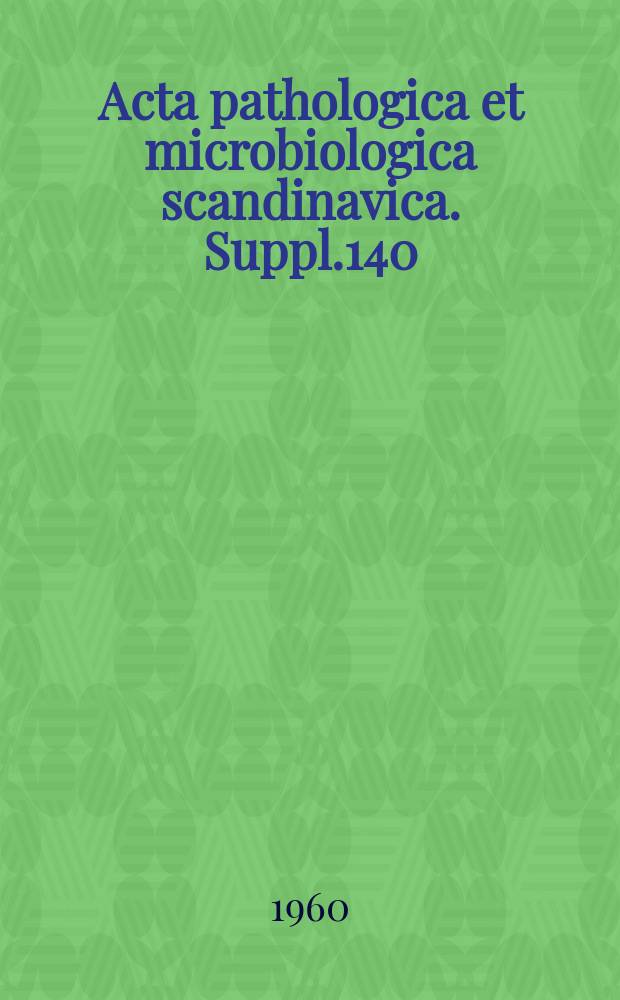Acta pathologica et microbiologica scandinavica. Suppl.140 : Organ distribution and histochemical properties of kosinophil granulocytes in rat