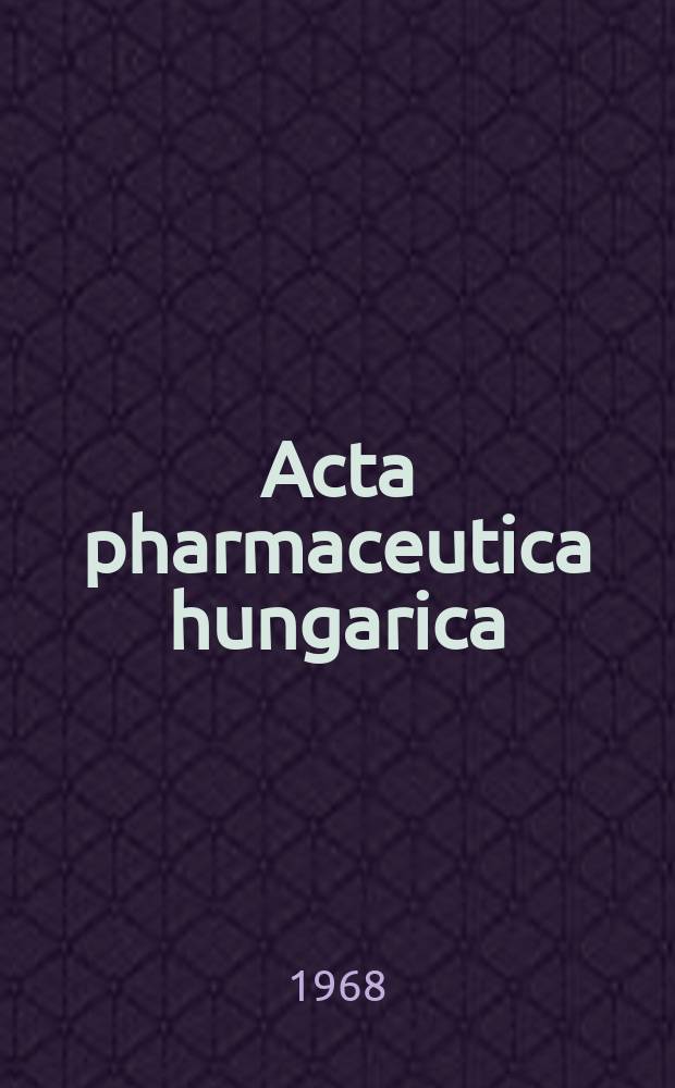 Acta pharmaceutica hungarica : A gyógyszerész szakcsoport folyóirata A Magyar gyógyszerésztudományi Lipták Pal 1925-ben. Évf.38 1968, №2/3 : A Magyar gyógyszerészet társaság gyógyszerkutatási szakosztálya és Hajdu-Bihar megyei szervezete altal rendezetl Gyógyszerkutatási konferencian elhangzotl elöadások Derecen 1967