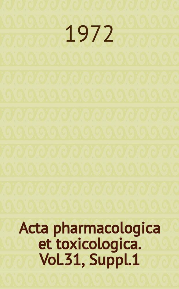 Acta pharmacologica et toxicologica. Vol.31, Suppl.1 : Animal pharm