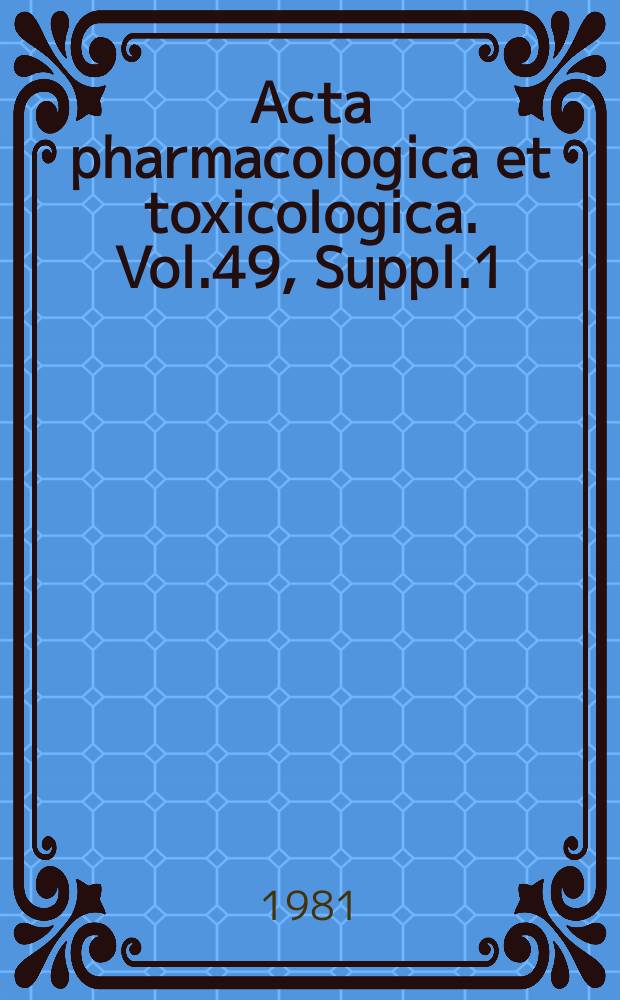 Acta pharmacologica et toxicologica. Vol.49, Suppl.1 : Abstracts of the XXXII Scandinavian pharmacological society meeting, Trondheim, June 29-Jyly 1, 1981