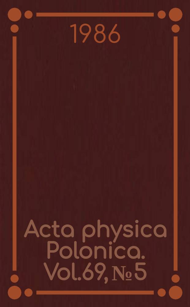 Acta physica Polonica. Vol.69, №5 : International school of physics of semiconducting compounds (14; 1985; Jaszowiec). Proceedings...