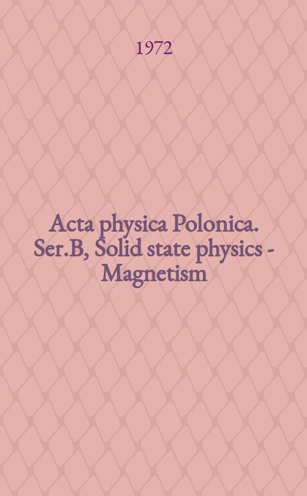 Acta physica Polonica. Ser.B, Solid state physics - Magnetism