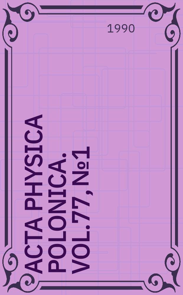 Acta physica Polonica. Vol.77, №1 : International school of physics of semi conducting compound (18; 1989; Jaszowiec)