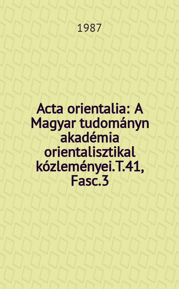 Acta orientalia : A Magyar tudományn akadémia orientalisztikal kózleményei. T.41, Fasc.3 : Répertoire du Kanjur...