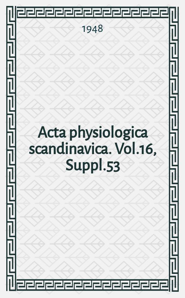 Acta physiologica scandinavica. Vol.16, Suppl.53 : VI Scandinavian physiological congress. Oslo 15th-18th August 1948. Abstracts of communications