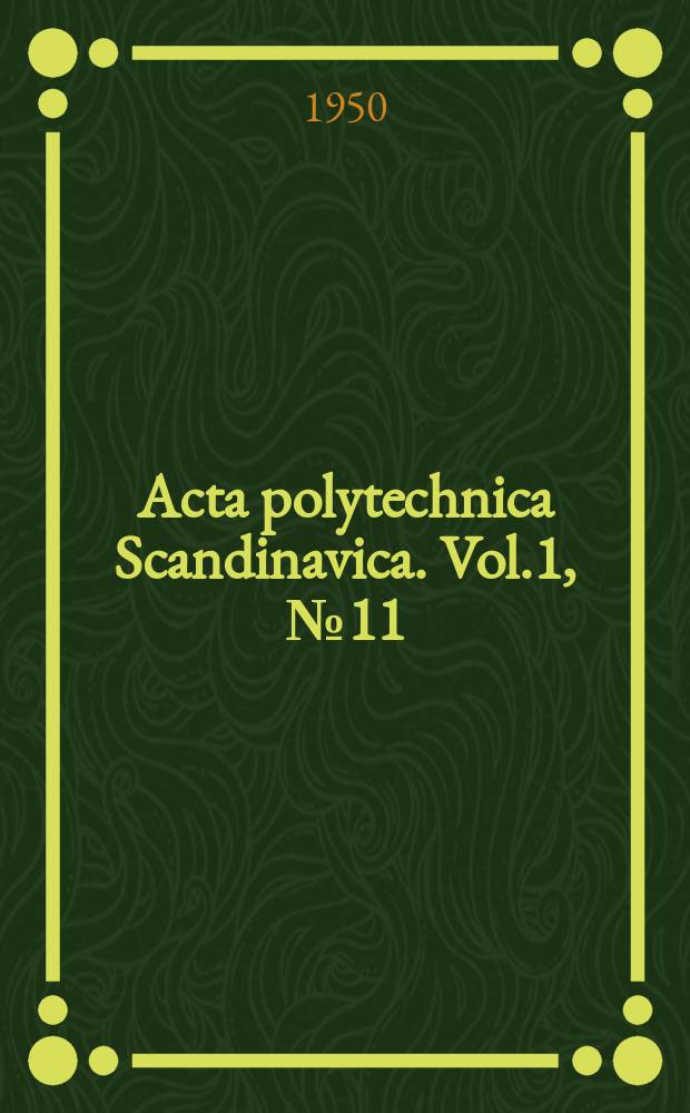 Acta polytechnica Scandinavica. Vol.1, №11 : The yield point of mild steel at non-homogeneous and compound stress distributions