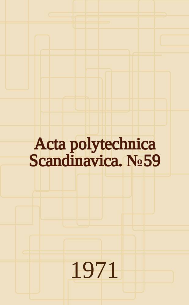 Acta polytechnica Scandinavica. №59 : 1. The plane pad bearing of infinite width... 2. The sector thrust-bearing considering variable viscosity
