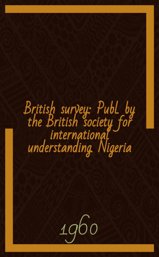 British survey : Publ. by the British society for international understanding. Nigeria