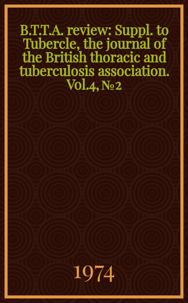 B.T.T.A. review : Suppl. to Tubercle, the journal of the British thoracic and tuberculosis association. Vol.4, №2 : Bronchodilators