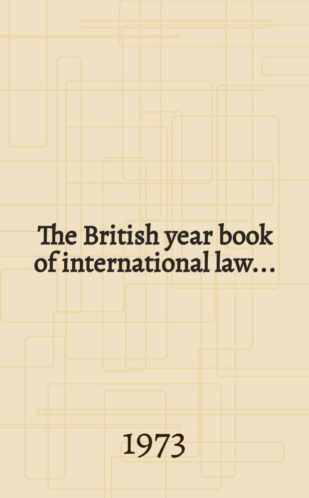 The British year book of international law .. : Year issue 14th- ... 45 : 1971