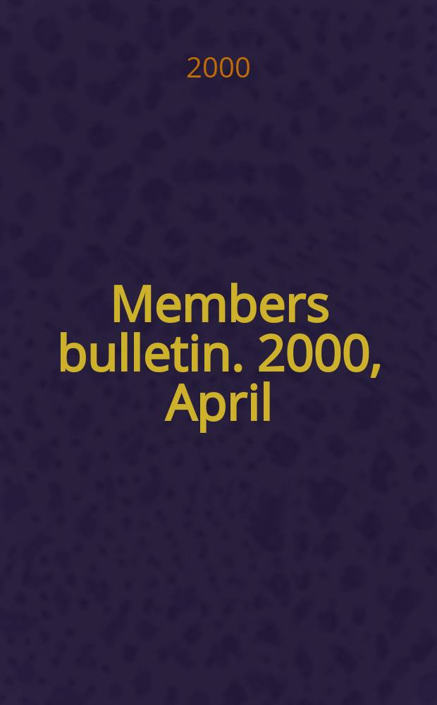 Members bulletin. 2000, April