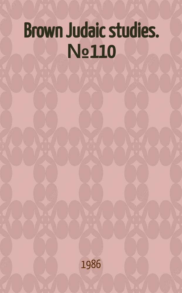 Brown Judaic studies. №110 : Studies in Islamic and Judaic traditions