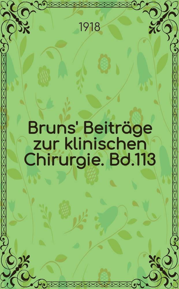 Bruns' Beiträge zur klinischen Chirurgie. Bd.113 : Kriegschirurgische Hefte
